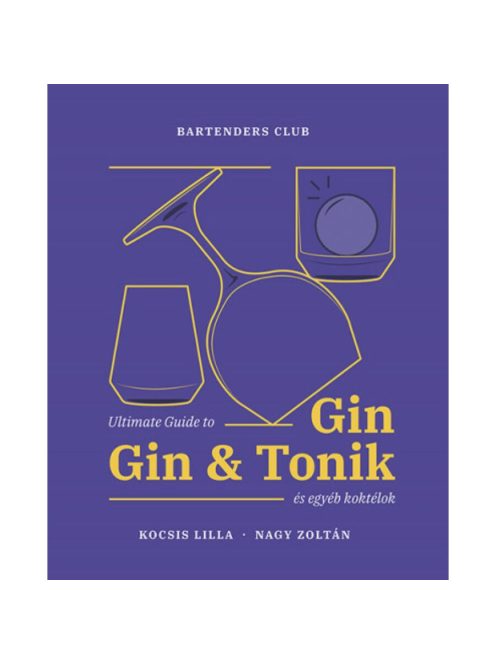 Ultimate Guide to Gin - Gin&Tonik és egyéb koktélok